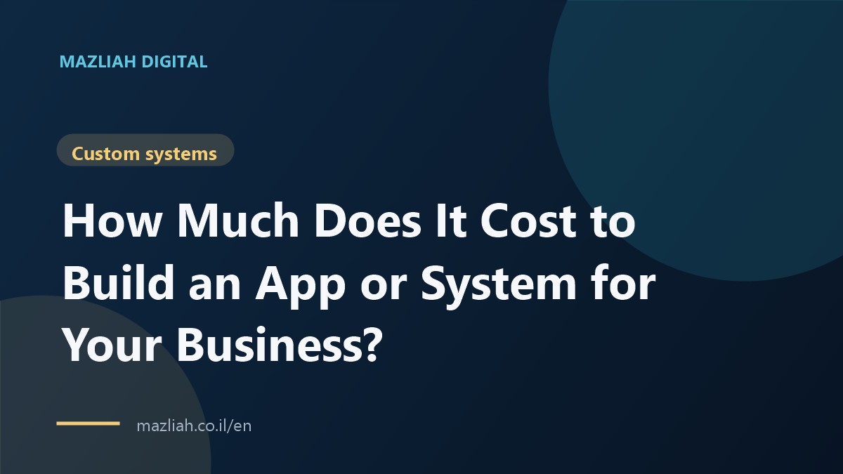 How Much Does It Cost to Build an App or System for Your Business?
